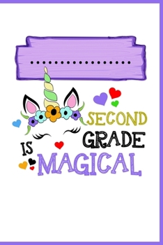 Second Grade is Magical Notebook: Unicorn Second Grade Lined Journal Notebook For Kids & Teen Girls - 120 Pages 6x9 Notebook To Write in For 2nd Graders Students Who Love Unicorns