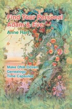 Paperback Find Your Personal Adam And Eve: Make DNA-Driven Genealogy Time Capsules Book