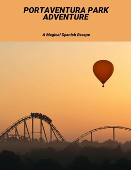 Paperback Portaventura Park Adventure: A Magical Spanish Escape Book
