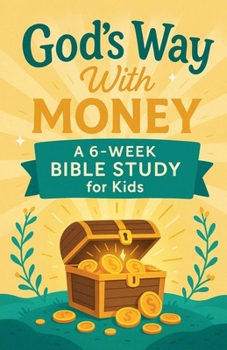 Paperback God's Way With Money: A 6-Week Bible Study for Kids Book