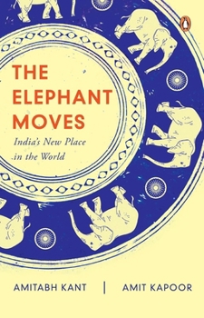 Hardcover The Elephant Moves: India's New Place in the World Book