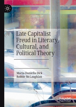 Paperback Late Capitalist Freud in Literary, Cultural, and Political Theory Book