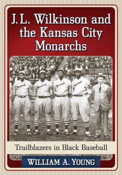 Paperback J.L. Wilkinson and the Kansas City Monarchs: Trailblazers in Black Baseball Book