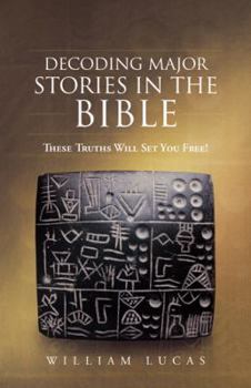Paperback Decoding Major Stories in the Bible: These Truths Will Set You Free! Book