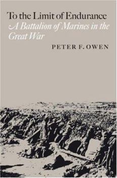 To the Limit of Endurance: A Battalion of Marines in the Great War (C.A. Brannen Series) - Book  of the C. A. Brannen Series