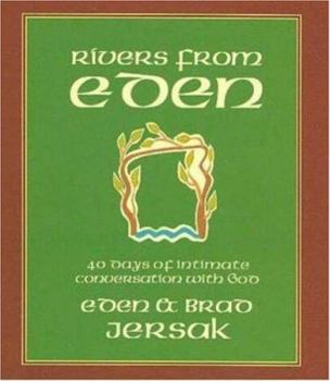 Hardcover Rivers from Eden: 40 Days of Intimate Conversation with God Book