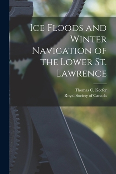 Paperback Ice Floods and Winter Navigation of the Lower St. Lawrence [microform] Book