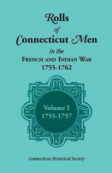 Paperback Rolls of Connecticut Men in the French and Indian War, 1755-1762: Volume 1, 1755-1757 Book