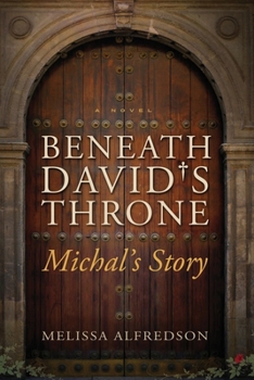 Beneath David's Throne: Michal's Story