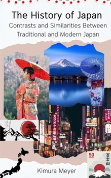 Paperback The History of Japan: Contrasts and Similarities Between Traditional and Modern Japan Book