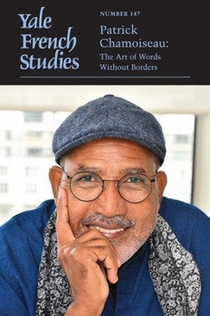 Yale French Studies, Number 147: Patrick Chamoiseau: The Art of Words Without Borders (Volume 147) (Yale French Studies Series)