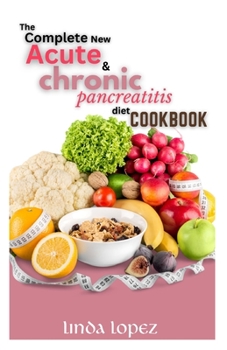 Paperback The Complete New Acute & Chronic Pancreatitis Diet Cookbook Book