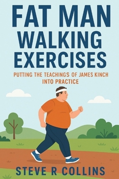 Paperback Fat Man Walking Exercises: Putting the teachings of James Kinch into Practice Book