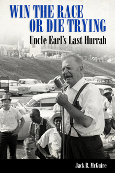 Hardcover Win the Race or Die Trying: Uncle Earl's Last Hurrah Book