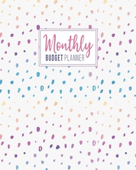 Monthly Budget Planner: Budgeting Book for Tracking Spending, Controlling Debt and Organizing Your Personal and Household Finances (Rainbow Dots Cover)