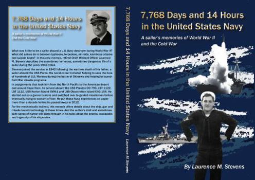 7,768 Days and 14 Hours in the United States Navy : A Sailor's Memories of World War II and the Cold War