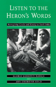 Paperback Listen to the Heron's Words: Reimagining Gender and Kinship in North India Book