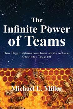 Paperback The Infinite Power of Teams: How Organizations and Individuals Achieve Greatness Together Book