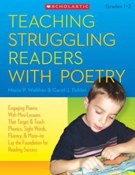 Paperback Teaching Struggling Readers with Poetry, Grades 1-3: Engaging Poems with Mini-Lessons That Target & Teach Phonics, Sight Words, Fluency & More--Laying Book