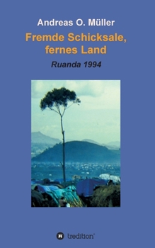 Paperback Fremde Schicksale, fernes Land: Ruanda 1994 [German] Book