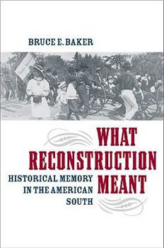 Paperback What Reconstruction Meant: Historical Memory in the American South Book