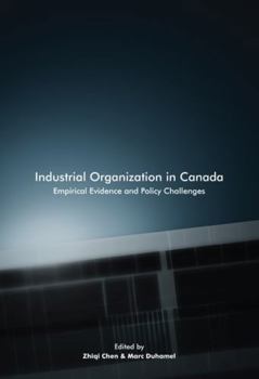 Paperback Industrial Organization in Canada: Empirical Evidence and Policy Challenges Book
