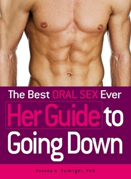 Paperback The Best Oral Sex Ever - Her Guide to Going Down Book