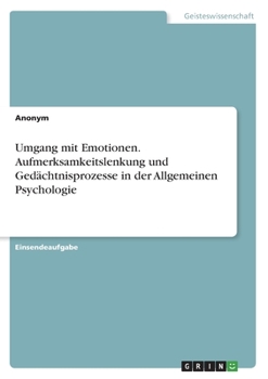 Paperback Umgang mit Emotionen. Aufmerksamkeitslenkung und Gedächtnisprozesse in der Allgemeinen Psychologie [German] Book