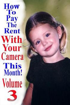 How to Pay the Rent with Your Camera - THIS MONTH! : Volume 3