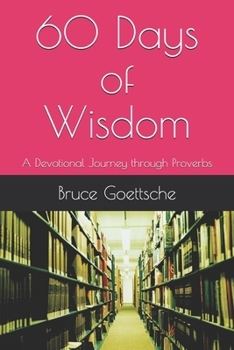 Paperback 60 Days of Wisdom: A Devotional Journey through Proverbs Book