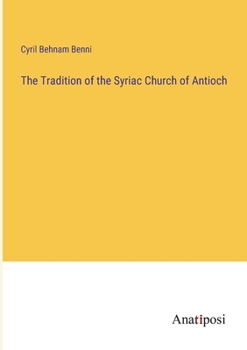 Paperback The Tradition of the Syriac Church of Antioch Book