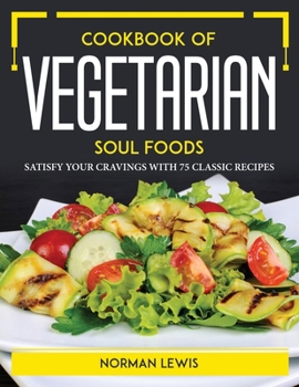 Paperback Cookbook of Vegetarian Soul Foods: Satisfy Your Cravings with 75 Classic Recipes Book
