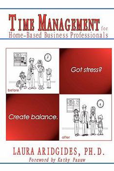 Paperback Time Management for Home-Based Business Professionals: Got Stress? Create Balance. Book