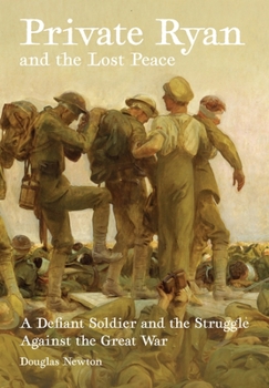 Paperback Private Ryan and the Lost Peace: A Defiant Soldier and the Struggle Against the Great War Book