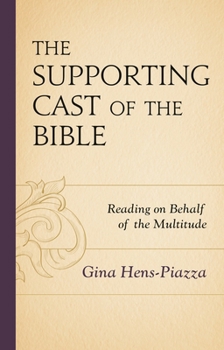 Paperback Supporting Cast of the Bible: Reading on Behalf of the Multitude Book