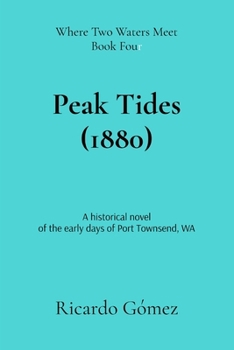 Paperback Peak Tides (1880): A historical novel of the early days of Port Townsend Book
