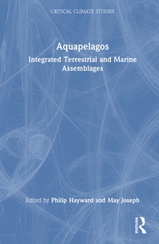 Hardcover Aquapelagos: Integrated Terrestrial and Marine Assemblages Book