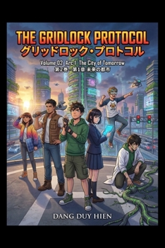 The Gridlock Protocol: Volume 2 Arc 1 The City of Tomorrow (100 STEM Manga Educational Series (English - Japanese))