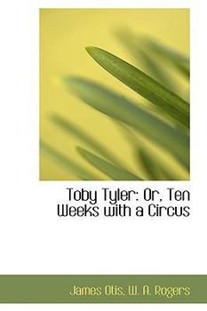 Paperback Toby Tyler: Or, Ten Weeks with a Circus Book