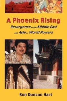 Paperback A Phoenix Rising: Resurgence of the Middle East and Asia as World Powers Book