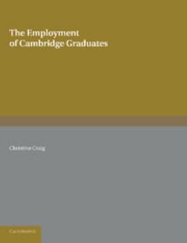 Paperback The Employment of Cambridge Graduates Book