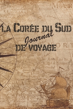 Cor�e du Sud Journal de Voyage: 6x9 Carnet de voyage I Journal de voyage avec instructions, Checklists et Bucketlists, cadeau parfait pour votre s�jour en Cor�e du Sud et pour chaque voyageur.