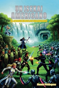 Un Isekai Americano: El Amanecer de los Guardianes (Spanish Edition)