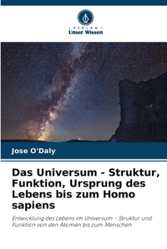 Paperback Das Universum - Struktur, Funktion, Ursprung des Lebens bis zum Homo sapiens [German] Book