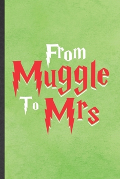 Paperback From Muggle to Mrs: Blank Funny Wizard Harry Movie Lined Notebook/ Journal For Muggle Potter Fan Lover, Inspirational Saying Unique Specia Book