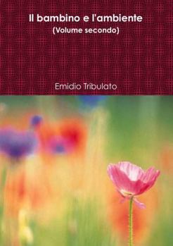 Paperback Il bambino e l'ambiente (Volume secondo) [Italian] Book