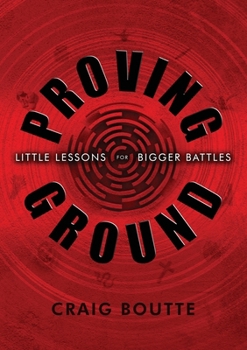 Paperback Proving Ground: Little Lessons for Bigger Battles Book