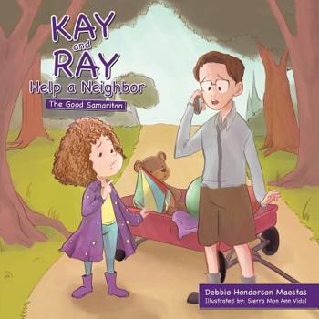 Paperback Kay and Ray Help a Neighbor: The Good Samaritan Book