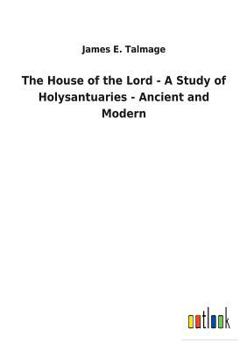 Paperback The House of the Lord - A Study of Holysantuaries - Ancient and Modern Book
