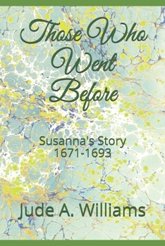 Paperback Those Who Went Before: Susanna's Story 1671-1693 Book